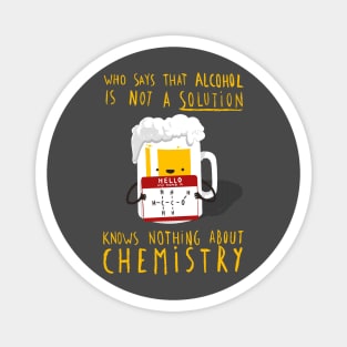 Alcohol is not a Solution - Chemistry Joke - Funny Pun Magnet